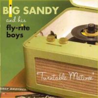 Big Sandy And His Fly-Rite Boys - Turntable Matinee