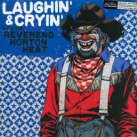 Reverend Horton Heat - Laughin' & Cryin'