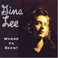 Gina Lee - Where Ya Been ?