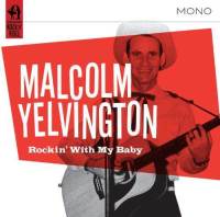 Malcolm Yelvington - Rockin' With My Baby