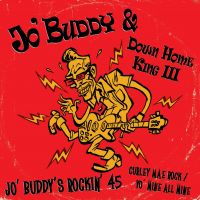 Jo' Buddy & Down Home King III - Jo' Buddy's Rockin' 45