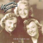 Harmony Sisters - Kun On Valoisaa Taas 1942-1953