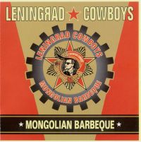 Leningrad Cowboys - Mongolian Barbeque