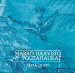 Marko Haavisto & Poutahaukat - Tässä ja nyt