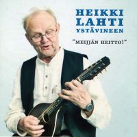 Heikki Lahti - Heikki Lahti Ystävineen - Meijjän Heitto