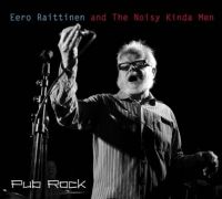 Eero Raittinen And The Noisy Kinda Men - Pub Rock
