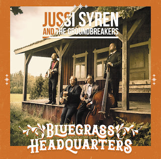 Jussi Syren And The Groundbreakers - Bluegrass Headquarters