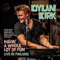 Dylan Kirk - Havin' a Whole Lot of Fun - Live in Finland