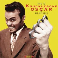 Knucklebone Oscar & His Hitmen - This Is Knucklebone Oscar & His Hitmen