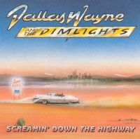 Dallas Wayne - Screamin' Down The Highway