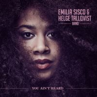 Emilia Sisco & Helge Tallqvist Band - You Ain't Heard