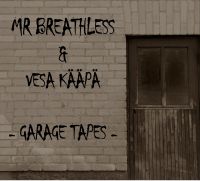 Mr. Breathless & Vesa Kääpä - Garage Tapes