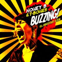 Honey B & T-Bones - Buzzing! 40th Anniversary Album