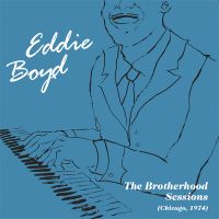 Eddie Boyd - The Brotherhood Sessions (Chicago, 1974) 10" + CD