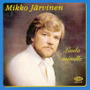 Mikko Järvinen - Laula Minulle - levytyksiä 1964-1979