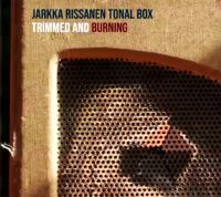 Jarkka Rissanen Tonal Box - Trimmed And Burning