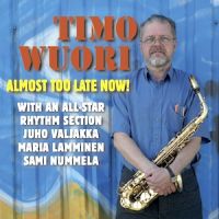 Timo Wuori - Almost Too Late Now!