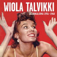 Wiola Talvikki - Jazzvokalismia 1956-1960