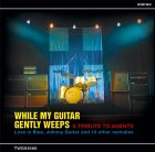VA: - While My Guitar Gently Weeps - A Tribute To Agents