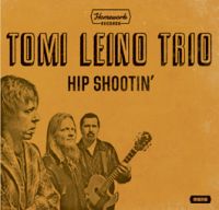 Tomi Leino Trio - Hip Shootin'