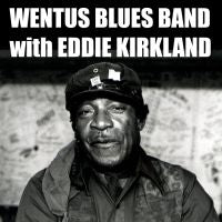 Wentus Blues Band With Eddie Kirkland - Wentus Blues Band With Eddie Kirkland