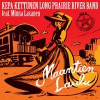 Kepa Kettunen Long Prairie River Band feat Minna Lasanen - Maantien Laulu