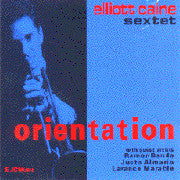 Elliott Caine Sextet - Orientation