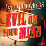 Stumbleweeds - Evil On Your Mind