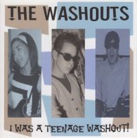 Washouts - I Was A Teenage Washout !