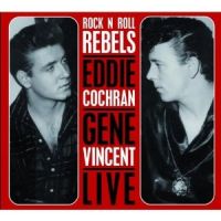Eddie Cochran & Gene Vincent - Live Rock N Roll Rebels