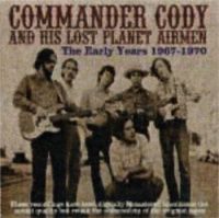 Commander Cody And His Lost Planet Airmen - The Early Years 1967-1970 2CD