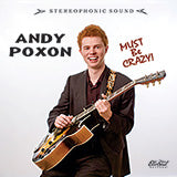 Andy Poxon - Must Be Crazy!