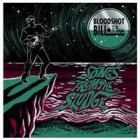 Bloodshot Bill - Songs From The Sludge