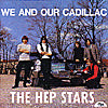 Hep Stars - We And Our Cadillac