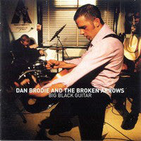 Dan Brodie And The Broken Arrows - Big Black Guitar 2CD
