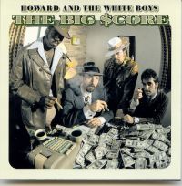 Howard And The White Boys - The Big Score