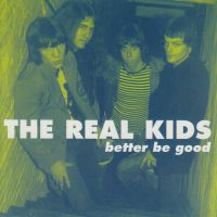 Real Kids - Better Be Good