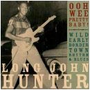Long John Hunter - Ooh Wee Pretty Baby!