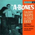 A-Bones - Daddy Wants A Cold Beer, and Other Million Sellers 2CD