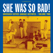 VA: - She Was So Bad - Unissued Sixties Garage Acetates Vol. 2