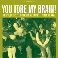 VA: - You Tore My Brain ! - Unissued Sixties Garage Acetates Vol 5