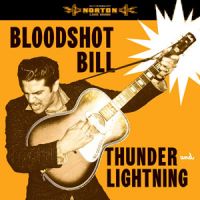 Bloodshot Bill - Thunder And Ligtning