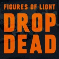 Figures Of Light - Drop Dead