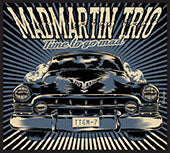 Mad Martin Trio - Time To Go Mad
