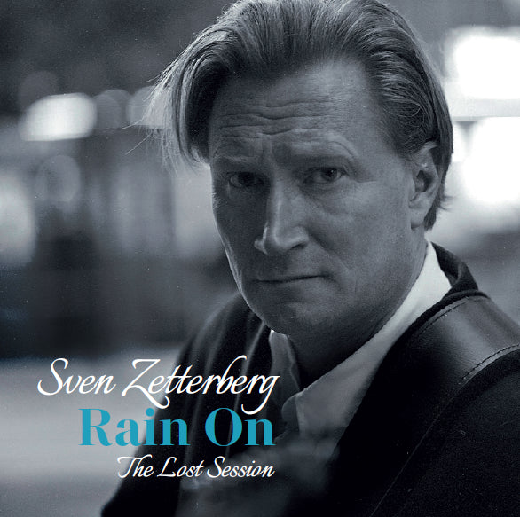Sven Zetterberg - Rain On -The Lost Session