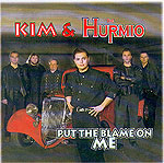 Kim & The Hurmio - Put The Blame On Me
