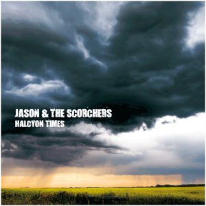 Jason & The Scorchers - Halcyon Times