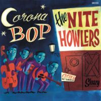 Nite Howlers - Corona Bop / Lucky Little Old Me