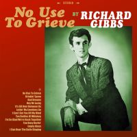 Richard Gibbs - No Use To Grieve by Richard Gibbs