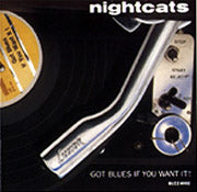 Nightcats - Got Blues If You Want It